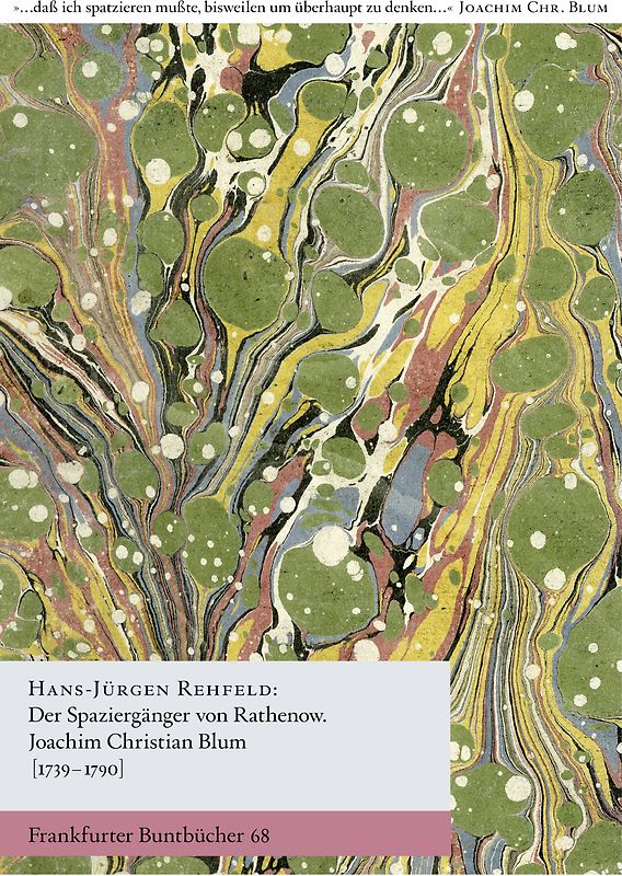 Der Spaziergänger von Rathenow. Joachim Christian Blum (1739 - 1790)