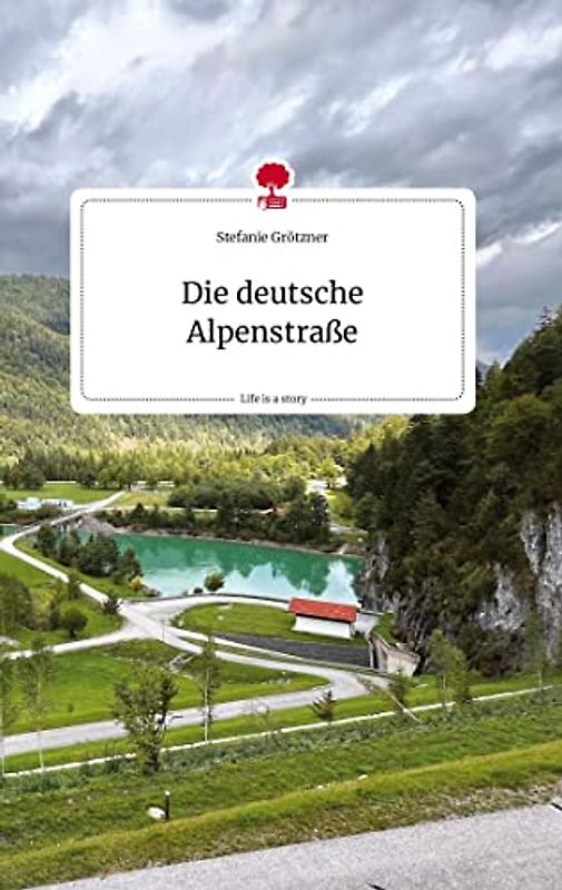 Die deutsche Alpenstraße. Life is a Story - story.one