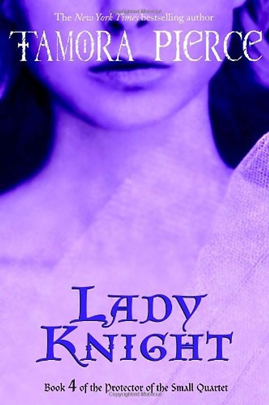 Lady Knight: Book 4 of the Protector of the Small Quartet - Pierce, Tamora