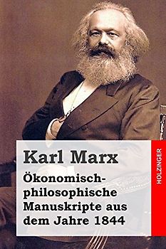 Ökonomisch-philosophische Manuskripte aus dem Jahre 1844 - Marx, Karl