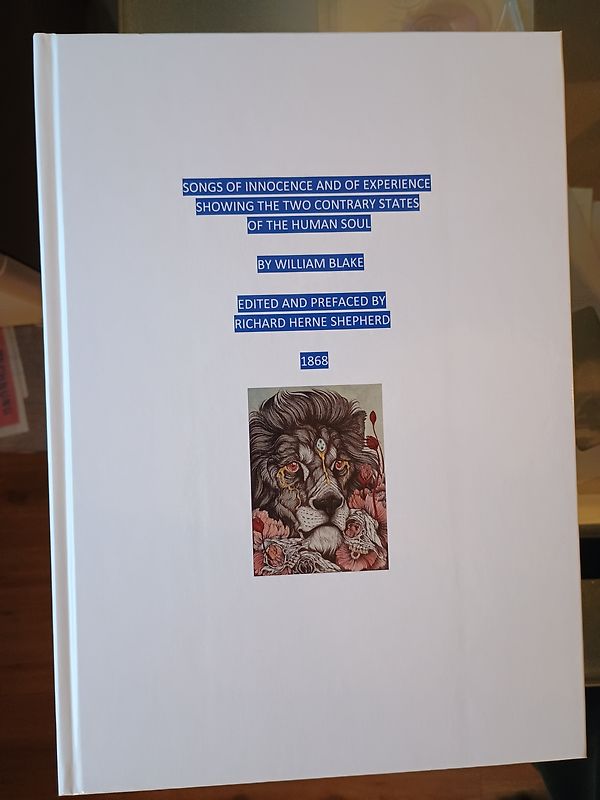 Songs of Innocence and of Experience Showing the Two Contrary States of the Human Soul by William Blake