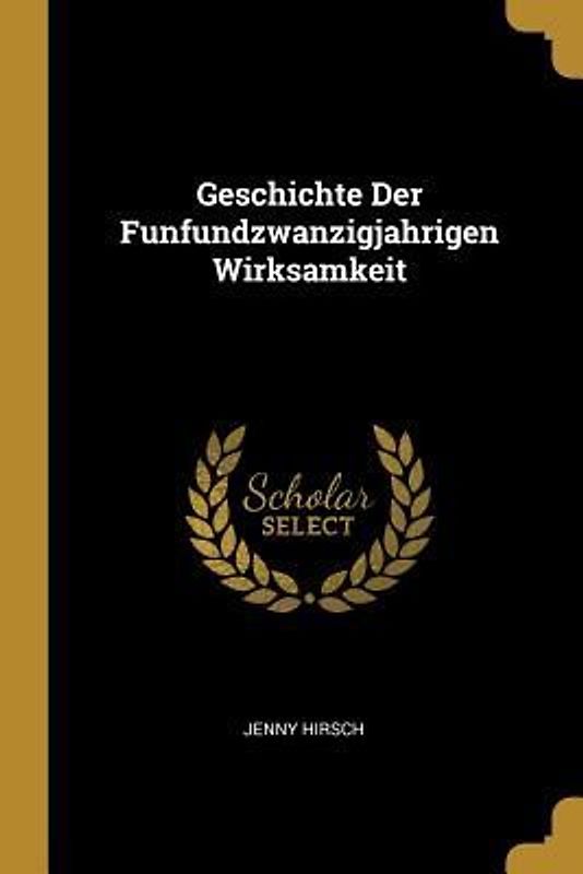 Geschichte Der Funfundzwanzigjahrigen Wirksamkeit