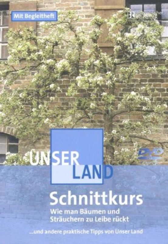 Unser Land - Schnittkurs - Wie man Bäumen und Sträuchern zu Leibe rückt DVD
