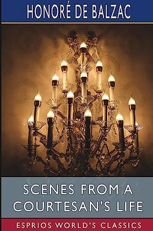 Scenes from a Courtesan's Life (Esprios Classics): Translated by James Waring