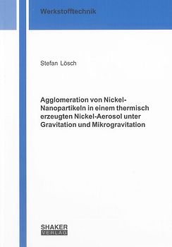 Agglomeration von Nickel-Nanopartikeln in einem thermisch erzeugten Nickel-Aerosol unter Gravitation und Mikrogravitation