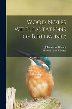 Wood Notes Wild, Notations of Bird Music;