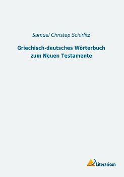 Griechisch-deutsches Wörterbuch zum Neuen Testamente