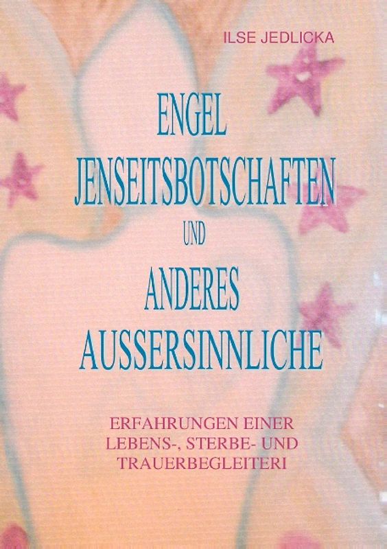 Engel Jenseitsbotschaften und anderes Außersinnliche