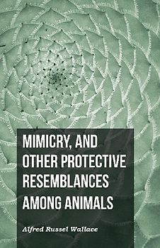 Mimicry, and Other Protective Resemblances Among Animals