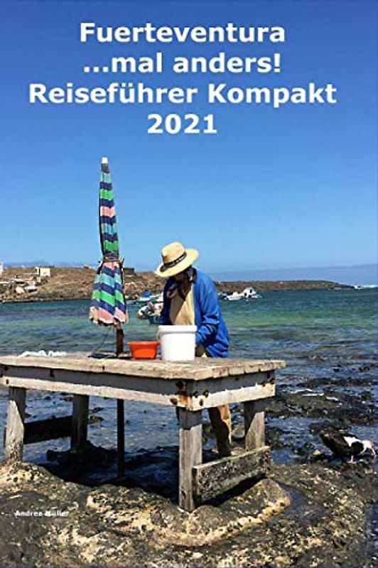 Fuerteventura ...mal anders! Kompakt Reiseführer 2021