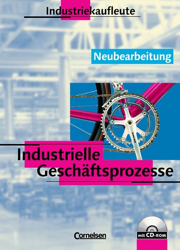 Industriekaufleute - Bisherige Ausgabe - Industrielle Geschäftsprozesse / Schülerbuch mit CD-ROM