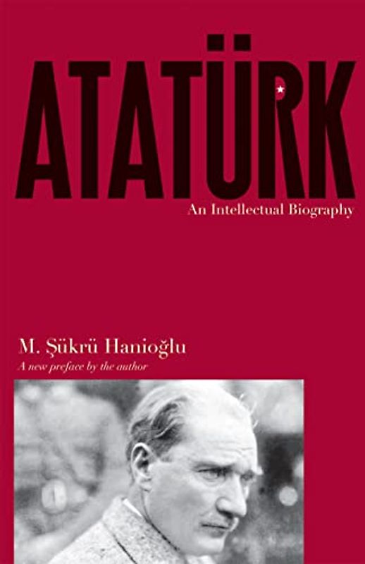 Ataturk - An Intellectual Biography
