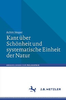 Kant über Schönheit und systematische Einheit der Natur