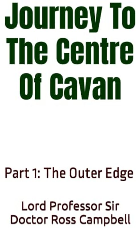 Journey To The Centre Of Cavan: Part 1: The Outer Edge (The Chronicles Of The Professor, Band 2)