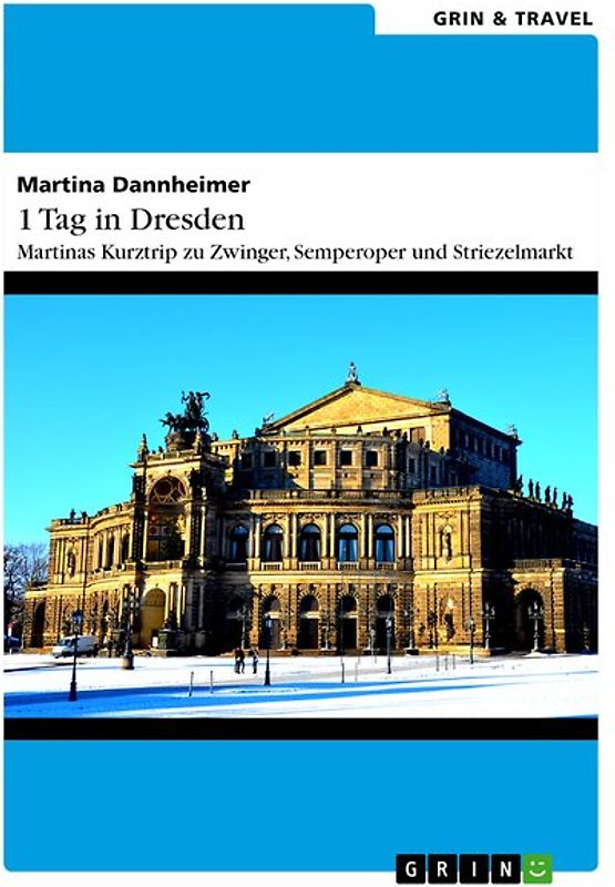 1 Tag in Dresden. Martinas Kurztrip zu Zwinger, Semperoper und Striezelmarkt