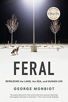 Feral: Rewilding the Land, the Sea and Human Life
