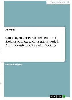 Grundlagen der Persönlichkeits- und Sozialpsychologie. Kovariationsmodell, Attributionsfehler, Sensation Seeking