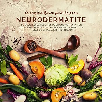 La cuisine douce pour la peau - Neurodermatite
