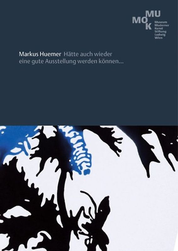Huemer, Markus. Hätte auch wieder eine gute Ausstellung werden können...