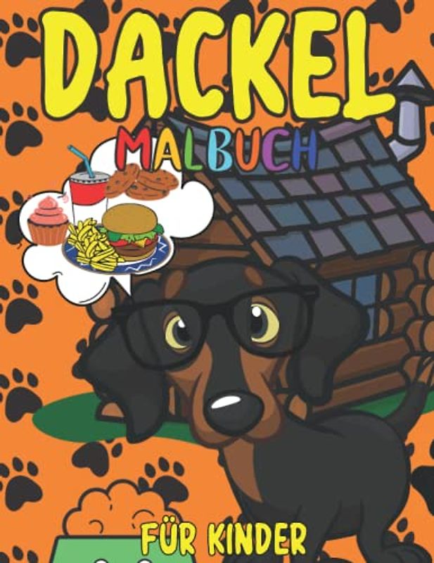 Dackel Malbuch Für Kinder: Süße Dackel für Kinder im Alter von 2-12 Jahren: 32 lustige Designs für alle, die Dackel lieben: Machen Sie Ihrem Kind ein unvergessliches Geschenk