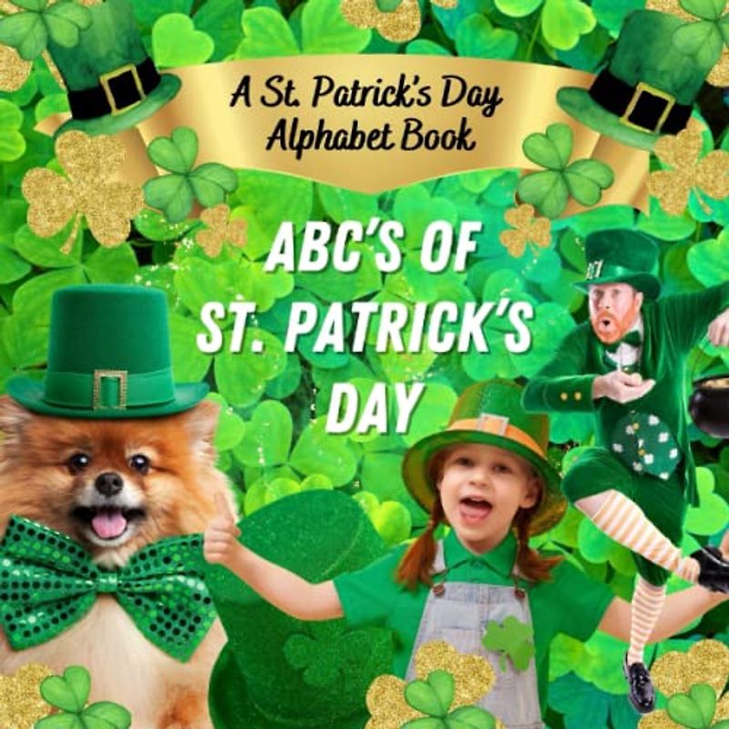 ABC's of St. Patrick's Day: St. Patrick's Day Alphabet Book, Alphabet Learning for Preschool, Alphabet Learning, Ireland Alphabet Book