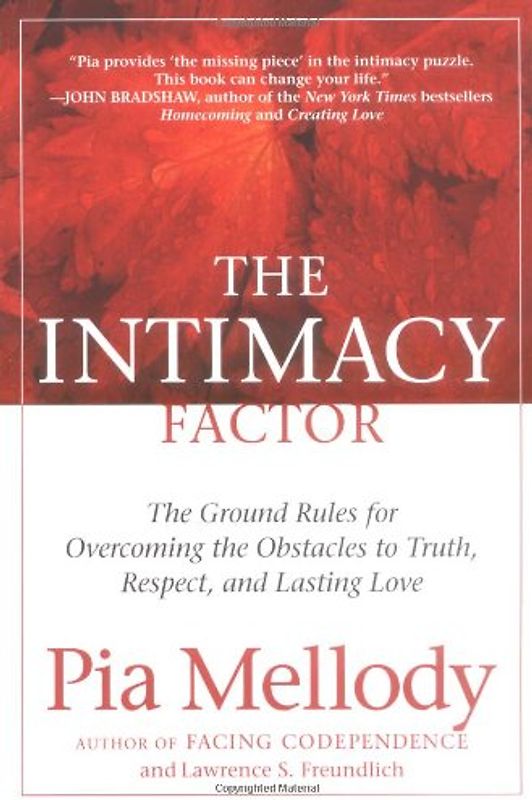The Intimacy Factor: The Ground Rules for Overcoming the Obstacles to Truth, Respect, and Lasting Love - Pia Mellody