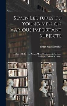 Seven Lectures to Young men on Various Important Subjects