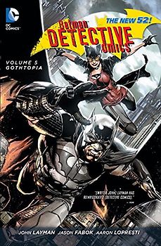 The New 52: Batman - Detective Comics: Vol. 5 - Gothopia  - John Layman [Softcover]
