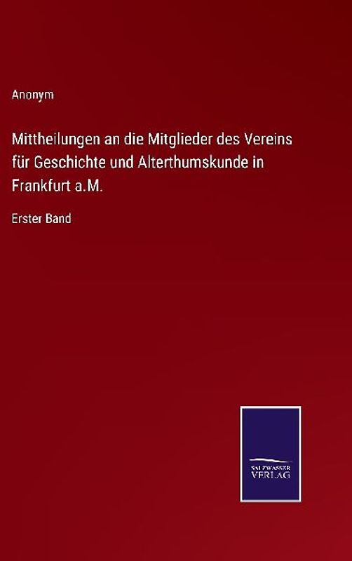 Mittheilungen an die Mitglieder des Vereins für Geschichte und Alterthumskunde in Frankfurt a.M.