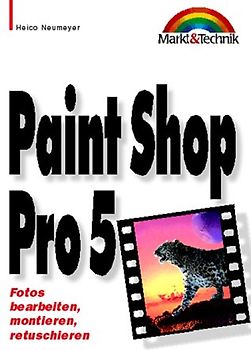Paint Shop Pro 5. Fotos bearbeiten, montieren, retuschieren