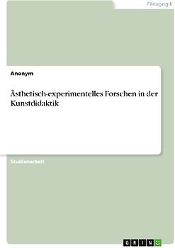 Ästhetisch-experimentelles Forschen in der Kunstdidaktik