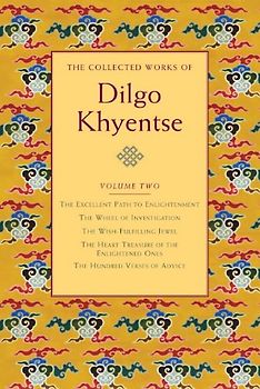The Collected Works of Dilgo Khyentse, Volume Two: 2 - Khyentse, Dilgo