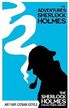 The Adventures of Sherlock Holmes - The Sherlock Holmes Collector's Library;With Original Illustrations by Sidney Paget