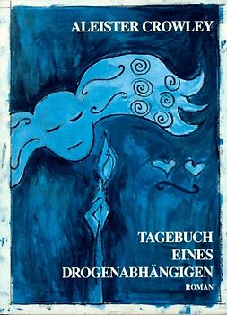 Tagebuch eines Drogenabhängigen. Diary of a Drugfiend