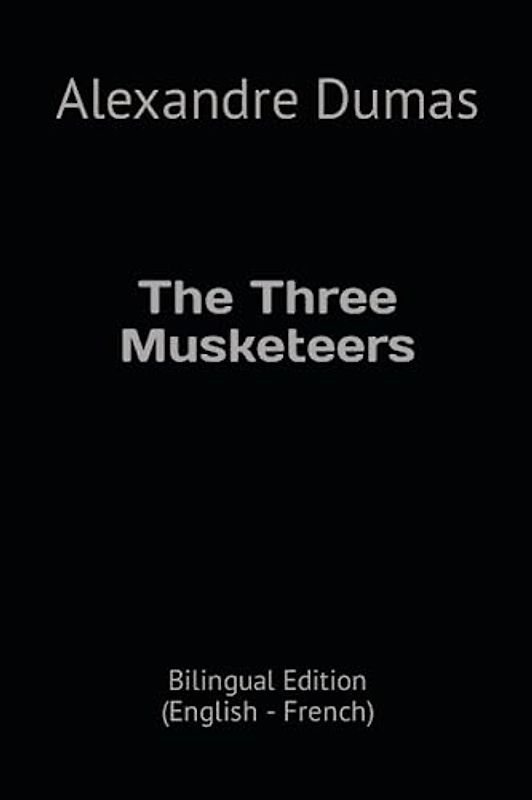 The Three Musketeers: Bilingual Edition (English - French)