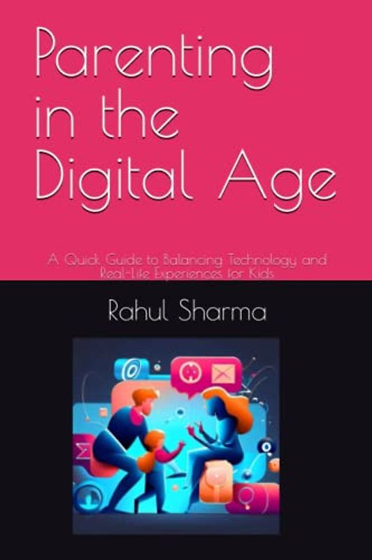Parenting in the Digital Age: A Quick Guide to Balancing Technology and Real-Life Experiences for Kids