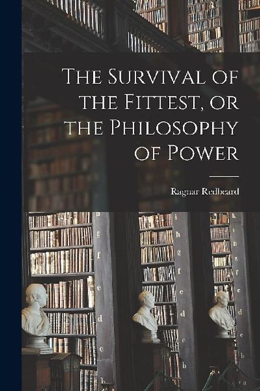 The Survival of the Fittest, or the Philosophy of Power