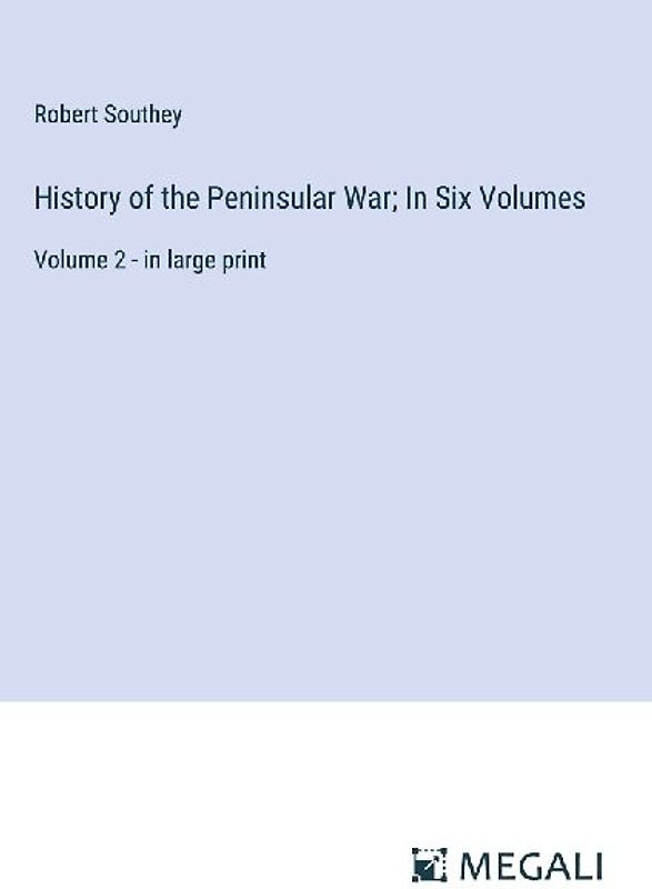 History of the Peninsular War; In Six Volumes
