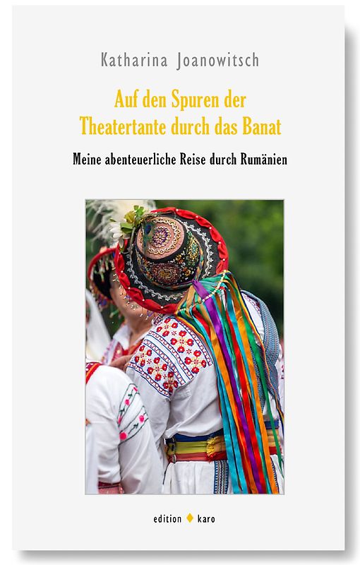 Auf den Spuren der Theatertante durch das Banat