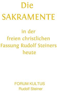 Die SAKRAMENTE - in der freien christlichen Fassung Rudolf Steiners heute