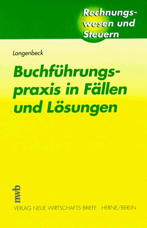 Buchführungspraxis in Fällen und Lösungen. Ein Lern- und Arbeitsbuch
