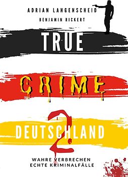 TRUE CRIME DEUTSCHLAND 2 Wahre Verbrechen – Echte Kriminalfälle