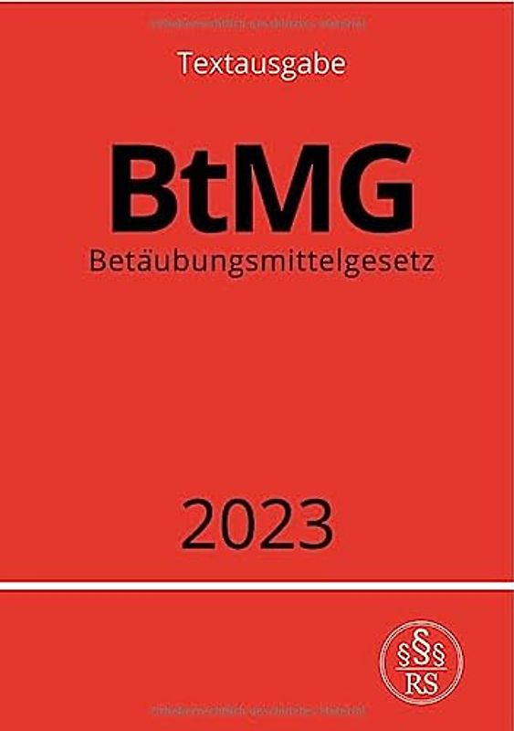 Betäubungsmittelgesetz - BtMG 2023