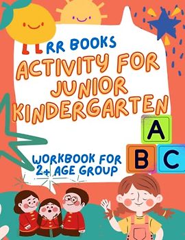 ACTIVITY FOR JUNIOR KINDERGARTEN: WORKBOOK FOR 2 PLUS AGE GROUP