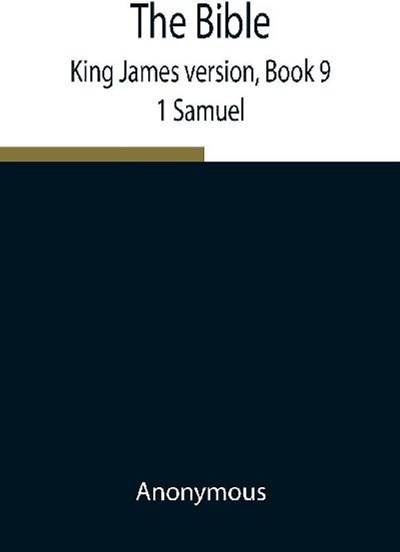 The Bible, King James Version, Book 9; 1 Samuel