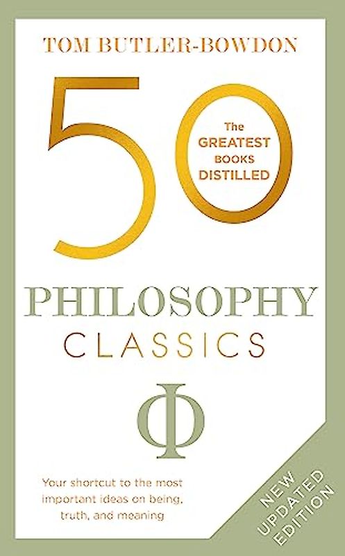 50 Philosophy Classics: Your Shortcut to the Most Important Ideas on Being, Truth, and Meaning (50 Classics)