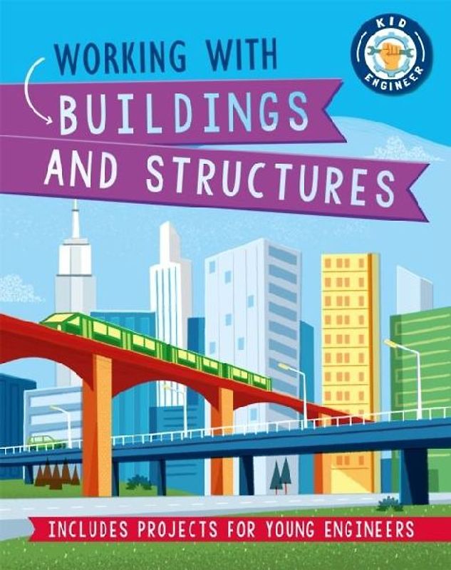 Kid Engineer: Working with Buildings and Structures