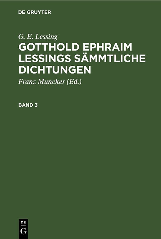 G. E. Lessing: Gotthold Ephraim Lessings Sämmtliche Dichtungen / G. E. Lessing: Gotthold Ephraim Lessings Sämmtliche Dichtungen. Band 3