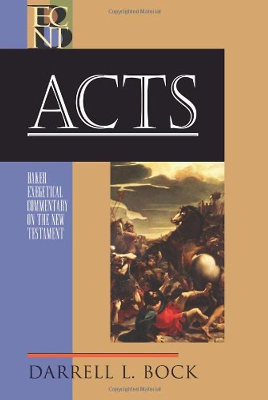 Acts (Baker Exegetical Commentary on the New Testament) - Bock, Darrell L. , PH. D.