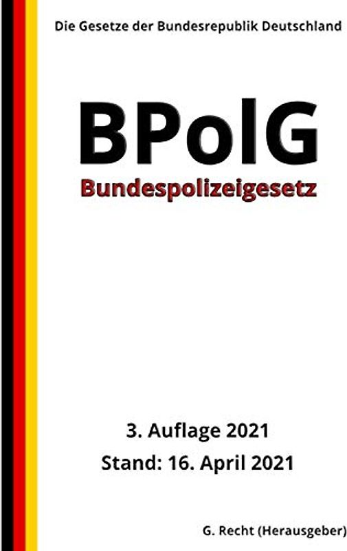 Bundespolizeigesetz - BPolG, 3. Auflage 2021
